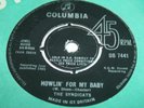 SYNDICATS howlin' for my baby.uk 45 Columbia DB 7441.rare freakbeat joe meek RGM
