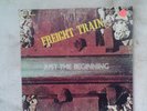 FREIGHT TRAIN-JUST THE BEGINNING-FLY BY NITE REC.LPFBN 1001-1971