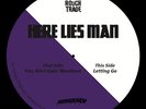 HERE LIES MAN - You Ain’t Goin’ Nowhere (100 Only Ltd Edition 7” Vinyl Single)
