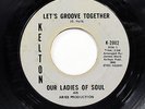 OUR LADIES OF SOUL-LET'S GROOVE TOGETHER /DON'T MAKE IT ON KELTON NORTHERN 45