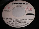 Alaine Williams: When Are We Getting Married / So This Is Goodbye 45