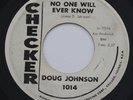 DOUG JOHNSON: NO ONE WILL EVER KNOW / ONE MORE - 1962 BLUES R&B 2-SIDER 45rpm