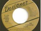 FANTASTIC STARS  gospel/soul 45  If You Ever Change Your Mind - NM