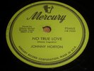Johnny Horton: No True Love / There'll Never Be Another 78 - Honky Tonk