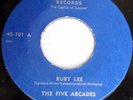 THE FIVE ARCADES doo wop 45 Ruby Lee on Sacto Label ORIGINAL Blue dm724