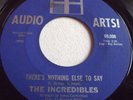THE INCREDIBLES   THERE'S NOTHING ELSE TO SAY ** US AUDIO ARTS 45