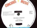 KING KONG - He Was A Friend / Try Not I - Concious Music 12
