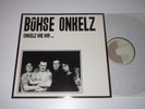 LP/BÖHSE ONKELZ/ONKELZ WIE WIR/Metal Enterprises ME-507 /FIRST PRESS