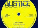 BARRY BROWN-We Can't Live Like This/From Creation I Man There-Justice 12