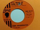 45 RPM  Baby Washington SUE 114 It'll Never Be Over For Me  NORTHERN SOUL  VG+