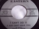 EDDIE & ERNIE   I CAN'T DO IT (I JUST CAN'T LEAVE YOU) ** US EASTERN 45