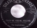 THE INSPIRATIONS   TOUCH ME, KISS ME, HOLD ME ** US BLACK PEARL 45
