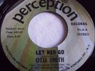 OTIS SMITH   LET HER GO ** US PERCEPTION 45