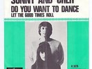 SONNY & CHER - DO YOU WANT TO DANCE / LET THE GOOD TIMES ROLL - PS - 7