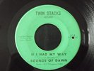 SOUNDS OF DAWN - IF I HAD MY WAY - TWIN STACKS RECORDS - NORTHERN SOUL
