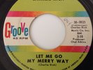 CHARLIE RICH- LET ME GO MY MERRY WAY/ BIG BOSS MAN- GROOVE 0025. EX