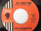 BABY WASHINGTON-HEY LONELY ONE / DOODLIN- SUE 794. VG++