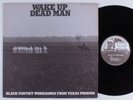 WAKE UP DEAD MAN (Black Convict Worksongs) Various ROUNDER LP w/insert