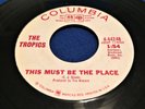 TROPICS This Must Be The Place 45 Columbia PROMO FUZZ GARAGE ROCK Tampa Fla