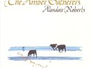 ROBERTS , ALASDAIR - THE AMBER GATHERERS NEW VINYL