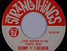 THE STRANGE THINGS: 7 Eleven Slurpee Slurp Psych Oddball Novelty 45 HEAR