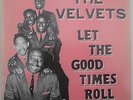 THE VELVETS LET THE GOOD TIMES ROLL (DOUBLE MONUMENT LP)