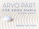 Jeroen van Veen - Arvo Pärt: Für Anna Maria - Complete Piano Music