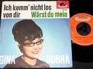 GINA DOBRA Ich komm' nicht los von dir & Wärst du mein / German SP POLYDOR 52195