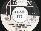 Ruth Brown R&B 45 (Atlantic 2008 PROMO) Mama, He Treats Your Daughter Mean   VG+