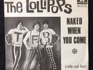 The lollipops: Naked when you come / little cat lost. EX Swedish issue