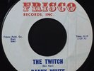 Danny White -The Twitch- R&B 45 on Frisco - Hear