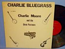 Charlie Moore and the Dixie Partners LP Vinyl Record Rare Bluegrass