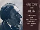 CORTOT Piano CHOPIN Marche Funebre & Largo frm Sonatas 2 & 3 EMI 7