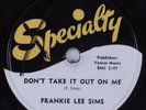 Blues 78 FRANKIE LEE SIMS Don't Take It Out On Me SPECIALTY 459 HEAR
