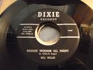 BILL WILLIS boogie woogie all night DIXIE 825 rare custom ROCKABILLY nm TOP orig