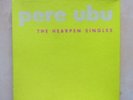 PERE UBU The Hearpen Singles 4 x 7