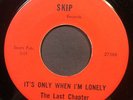 Hard Rock/Bonehead: LAST CHAPTER Its Only When I'm Lonely 45 on SKIP mp3 LISTEN