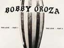 Bobby Oroza - This Love - 7