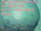 The Trip. Psychedelic Music from the Hippie Trail Pt. 1/4 - From Italy to Turkey