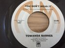 TOWANDA BARNES..YOU DON'T MEAN IT.. RARE USA ISSUE A&M 1141