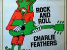 CHARLIE FEATHERS - ROCK AND ROLL - STAR LABEL - NETHERLAND LP -  22 TRACKS -1974