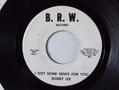 RARE ROCKABILLY - BOBBY LEE 45 B.R.W.  TITUSVILLE FLORIDA  GOT SOME NEWS FOR YOU