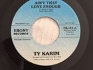 Northern Soul  Ty Karim : Ain't That Love Enough / You Really Made It ...Mint 45