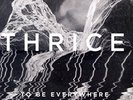 Thrice-To Be Everywhere Is To Be Nowh  VINYL NEW