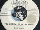 DON WYATT Teen Rocker 45 You Oughta Be In The Movies b/w Let Me Be The One