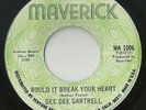 Dee Dee Gartrell Would It Break Your Heart Rare Northern Soul Maverick Record 45