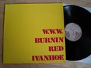 BURNIN RED IVANHOE-W.W.W FIRSTPRESS