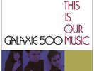 Galaxie 500-This Is Our Music  VINYL NEW
