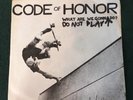 CODE OF HONOR what are we HARDCORE cause for alarm