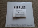 The Peter Brotzmann Sextet / Quartet, Nipples. LP